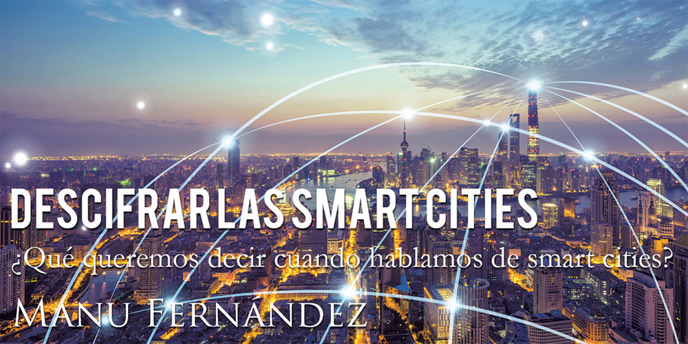 Descifrar las smart cities - Manu Fernández
